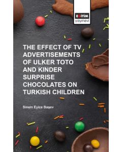 The Effect of Tv Advertisements of Ulker Toto and Kinder Surprise Chocalates on Turkish Children