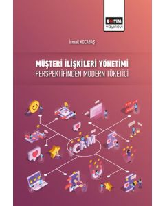 Müşteri İlişkileri Yönetimi Perspektifinden Modern Tüketici