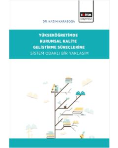 Yükseköğretimde Kurumsal Kalite Geliştirme Süreçlerine Sistem Odaklı Bir Yaklaşım