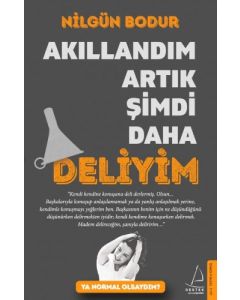 Akıllandım Artık Şimdi Daha Deliyim