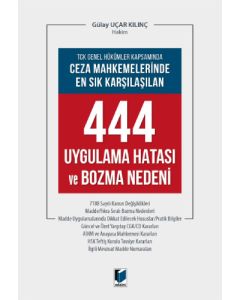 Ceza Mahkemelerinde En Sık Karşılaşılan 444 Uygulaa Hatası ve Bozma Nedenleri
