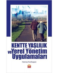 Kentte Yaşlılık ve Yerel Yönetim Uygulamaları