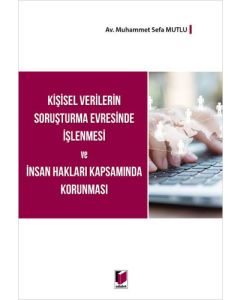 Kişisel Verilerin Soruşturma Evresinde İşlenmesi ve İnsan Hakları Kapsamında Korunması