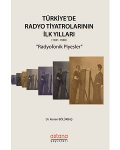 Türkiye'de Radyo Tiyatrolarının İlk Yılları (1941-1948)