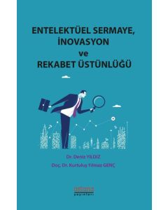 Entelektüel Sermaye, İnovasyon ve Rekabet Üstünlüğü