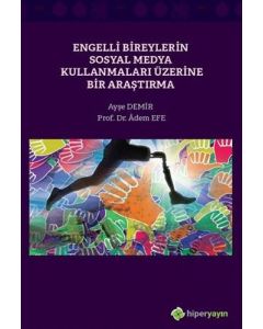 Engelli Bireylerin Sosyal Medya Kullanmaları Üzerine Bir Araştırma