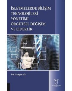 İşletmelerde Bilişim Teknolojileri Yönetimi Örgütsel Değişim ve Liderlik