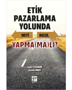 Etik Pazarlama Yolunda Neyi Nasıl Yapma(ma)lı?