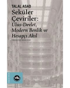 Seküler Çeviriler: Ulus-Devlet, Modern Benlik ve Hesapçı Akıl