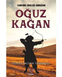 Tanrı'nın Türklere Armağanı - Oğuz Kağan