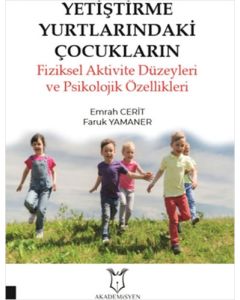 Yetiştirme Yurtlarındaki Çocukların Fiziksel Aktivite Düzeyleri ve Psikolojik Özellikleri