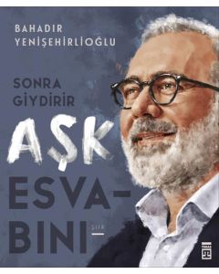 Sonra Giydirir Aşk Esvabını