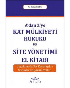 A'dan Z'ye Kat Mülkiyeti Hukuku ve Site Yönetimi El Kitabı