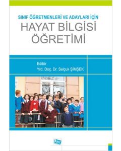 Sınıf Öğretmenleri ve Adayları için Hayat Bilgisi Öğretimi
