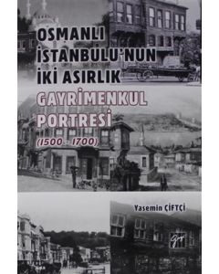 Osmanlı İstanbulu' nun İki Asırlık Gayrimenkul Portresi (1500 - 1700)