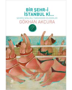 Bir Şehr-i İstanbul Ki...