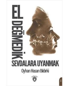 EL DEĞMEDİK SEVDALARA UYANMAK