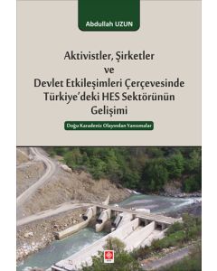 Aktivistler, Şirketler ve Devlet Etkileşimleri Çevresinde Türkiye'deki HES Sektörünün Gelişimi
