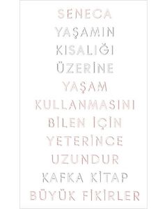 Yaşamın Kısalığı Üzerine - Yaşam Kullanmasını Bilen İçin Yeterince Uzundur