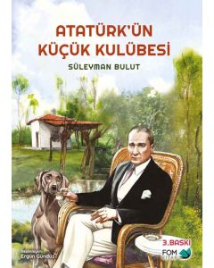 Atatürk’ün Küçük Kulübesi