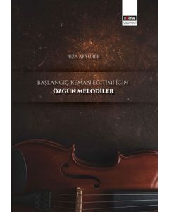 Başlangıç Keman Eğitimi İçin Özgün Melodiler