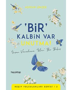 'Bir' Kalbin Var Unutma!