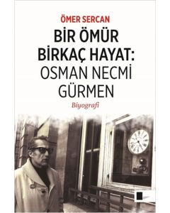 Bir Ömür Birkaç Hayat: Osman Necmi Gürmen