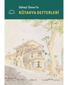 Süheyl Ünver’in Kütahya Defterleri