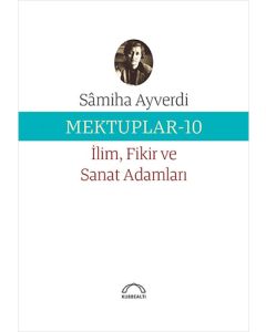 Mektuplar 10 - İlim Fikir ve Sanat Adamları