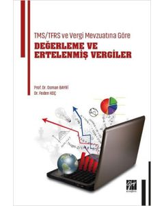 TMS/TFRS ve Vergi Mevzuatına Göre Değerleme ve Ertelenmiş Vergiler