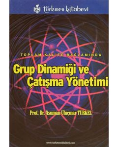 Toplam Kalite Bağlamında Grup Dinamiği ve Çatışma Yönetimi