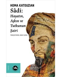 Sadi: Hayatın Aşkın ve Tutkunun Şairi