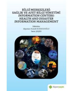 Bilgi Merkezleri: Sağlık ve Afet Bilgi Yönetimi - Information Centers: Health and Disaster Information Management