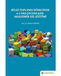 Bilgi Toplumu Sürecinde 0-3 Yaş Çocuklara Akademik Dil Eğitimi