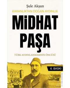 Karanlıktan Doğan Aydınlık - Midhat Paşa