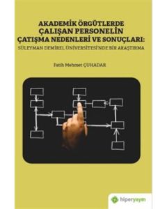 Akademik Örgütlerde Çalışan Personelin Çatışma Nedenleri ve Sonuçları: Süleyman Demirel Üniversitesi’nde Bir Araştırma