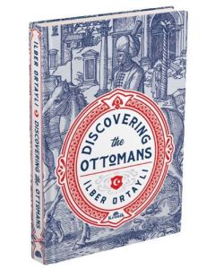 Discovering The Ottomans (Ciltli)