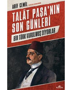 Talat Paşa’nın Son Günleri