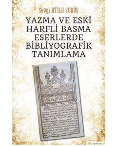 Yazma ve Eski Harfli Basma Eserlerde Bibliyografik Tanımlama
