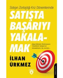 Satışın Zorlaştığı Kriz Dönemlerinde Satışta Başarıyı Yakalamak