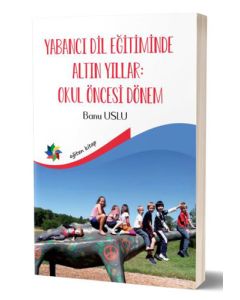 Yabancı Dil Eğitiminde Altın Yıllar: Okul Öncesi Dönem
