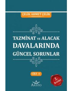 Tazminat ve Alacak Davalarında Güncel Sorunlar Cilt 1