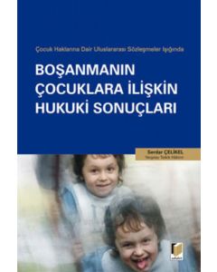 Çocuk Haklarına Dair Uluslararası Sözleşmeler Işığında Boşanmanın Çocuklara İlişkin Hukuki Sonuçları