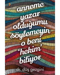 Anneme Yazar Olduğumu Söylemeyin O Beni Hekim Biliyor