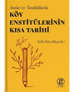 Köy Enstitülerinin Kısa Tarihi (Ciltli)