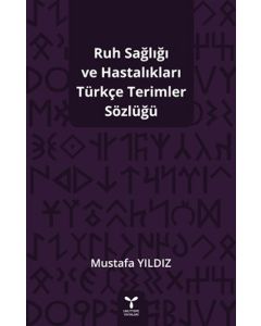 Ruh Sağlığı ve Hastalıkları Türkçe Terimler Sözlüğü