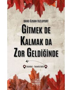 Gitmek de Kalmak da Zor Geldiğinde
