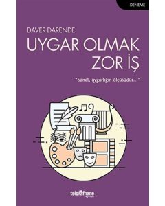 Uygar Olmak Zor İş