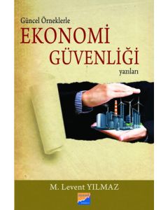 Güncel Örneklerle Ekonomi Güvenliği Yazıları