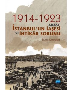 1914-1923 Arası İstanbul'un İaşesi ve İhtikar Sorunu